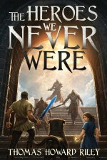 The Heroes We Never Were