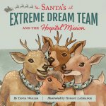 Santa's Extreme Dream Team, and the Hospital Mission