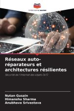 Réseaux auto-réparateurs et architectures résilientes