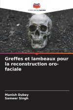 Greffes et lambeaux pour la reconstruction oro-faciale