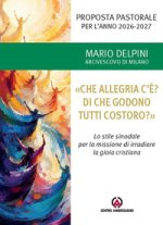 «Che allegria c'è? Di che godono tutti costoro?». Proposta pastorale per l'anno 2026-2027