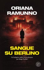 Sangue su Berlino. Un'indagine nella città in fiamme per Hugo Fischer