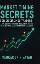 Market Timing Secrets for Disciplined Traders