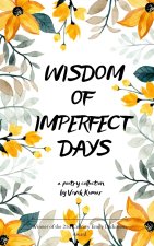 Wisdom of Imperfect Days Collection of life lessons