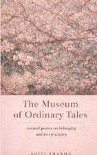 The Museum Of Ordinary Tales curated poems on belonging and its structures