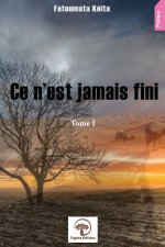 Ce n'est jamais fini Tome I.