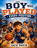 The Boy Who Played Every Position