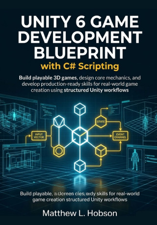 Unity 6 Game Development Blueprint with C# Scripting