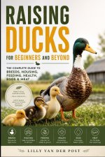 Raising Ducks for Beginners and Beyond