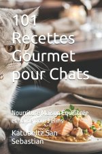 101 Recettes Gourmet pour Chats