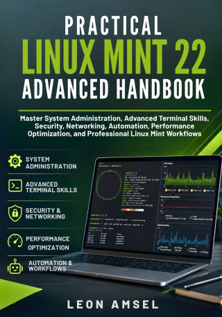 Practical Linux Mint 22 Advanced Handbook