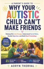 Why Your Autistic Child Can't Make Friends