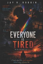 EVERYONE IS TIRED