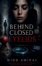 Behind Closed Eyelids