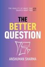The Better Question