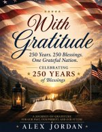 With Gratitude 250 Years. 250 Blessings. One Grateful Nation