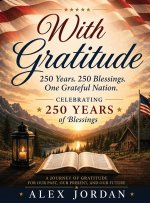 With Gratitude 250 Years. 250 Blessings. One Grateful Nation