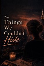 The Things We Couldn't Hide
