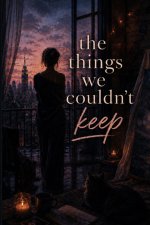 The Things We Couldn't Keep