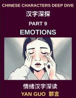Chinese Characters Deep Dive (Part 9)- Emotions, Feelings & Descriptive Language in Mandarin Chinese, Beginner to Intermediate Guide
