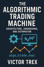 The Algorithmic Trading Machine