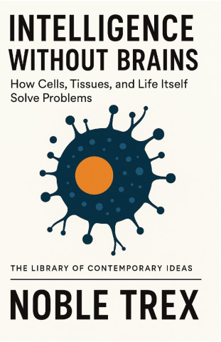 Intelligence Without Brains