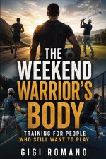 The Weekend Warrior's Body