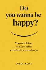 Do You Wanna Be Happy?
