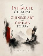 An Intimate Glimpse Into Chinese Art And Cinema Today