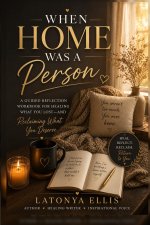 When Home Was A Person