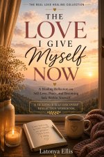 The Love I Give Myself Now