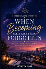 When Becoming Feels Like Being Forgotten