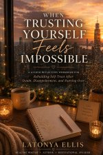 When Trusting Yourself Feels Impossible