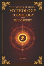 The Complete Hindu Mythology, Cosmology And Philosophy