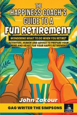The Happiness Coach's Guide to a Fun Retirement
