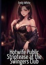 Hotwife Public Striptease at the Swingers Club