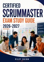 Certified ScrumMaster Exam Study Guide 2026-2027