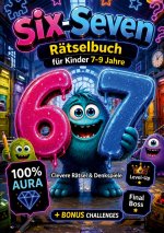 67 Six-Seven Rätselbuch für Kinder (7-9): Clevere Rätsel & Denkspiele & 100% Aura