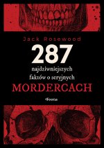 287 najdziwniejszych faktów o seryjnych mordercach