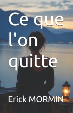 Ce que l'on quitte