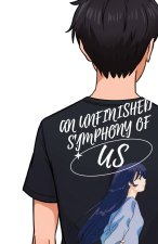 An Unfinished Symphony of Us