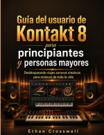 Guía del usuario de Kontakt 8 para principiantes y personas mayores