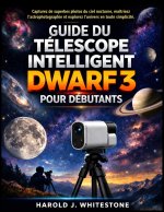 Guide du télescope intelligent Dwarf 3 pour débutants