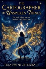 THE CARTOGRAPHER OF UNSPOKEN THINGS