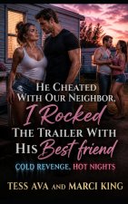 He Cheated With Our Neighbor, I Rocked The Trailer With His Best Friend