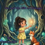 Iris and the Gift of Courage