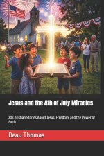 Jesus and the 4th of July Miracles
