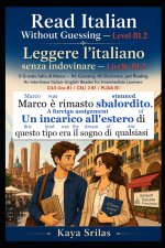 Read Italian Without Guessing - Level B1.2 / Leggere l'italiano senza indovinare