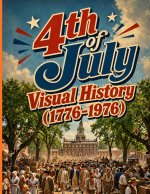 4th of July Visual History (1776-1976)