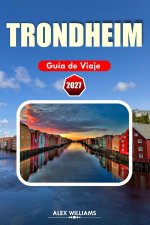TRONDHEIM GUÍA DE VIAJE 2027